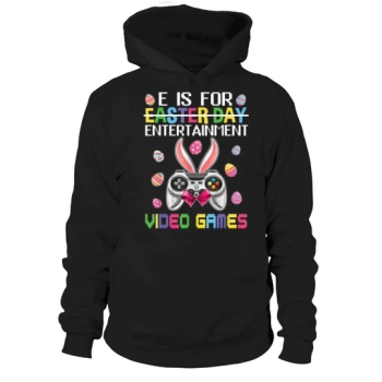 E Is For Entertainment Video Games Easter Day Hoodies