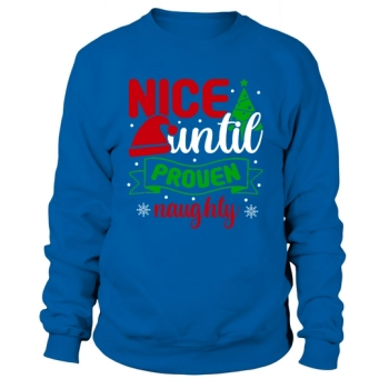 Nice Until Proven Naughty Ugly Christmas Sweatshirt