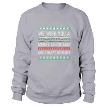 We wish you a Merry Christmas and a Happy Initiative Sweatshirt