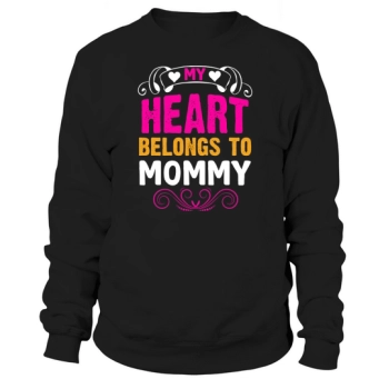 My heart belongs to mommy Sweatshirt