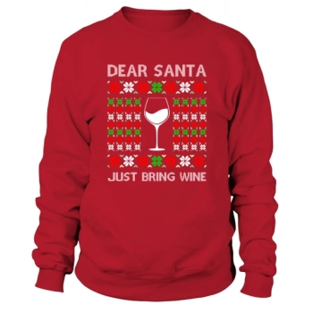 Dear Santa Just Bring Wine Ugly Christmas Sweatshirt