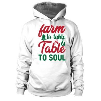 Farm to Table & Table to Soul Christmas Hoodies