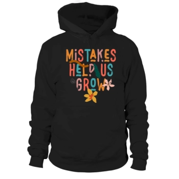 Mistakes Help Us Grow Back To School Motivational Hoodies