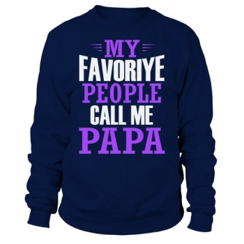 My Favoritye People Call Me Papa Sweatshirt