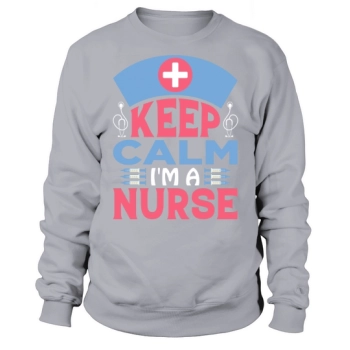 Keep calm I am a nurse Sweatshirt