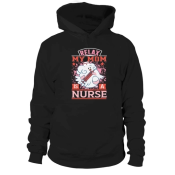 Relax, my mom is a nurse Hooded Sweatshirt