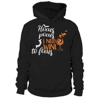 Hocus Pocus I Need Wine To Focus Halloween Wine Funny Hoodies