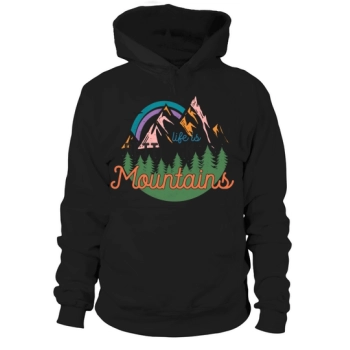 Life is better in the mountains Hooded Sweatshirt
