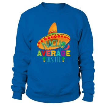 Nacho Average Cinco De Mayo Sweatshirt