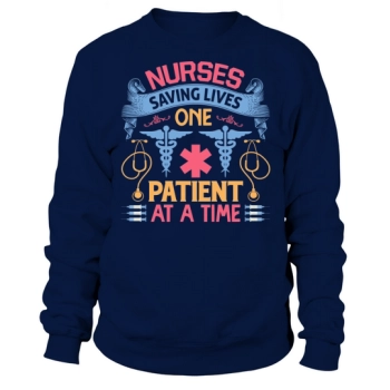 Nurses save lives one patient at a time Sweatshirt