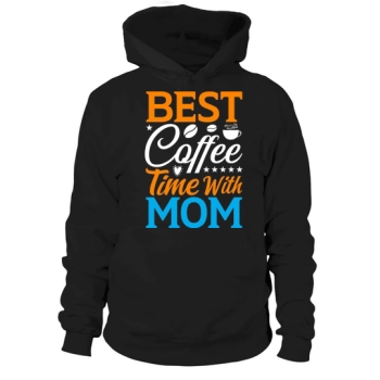 Best Coffee Time With Mom Hoodies