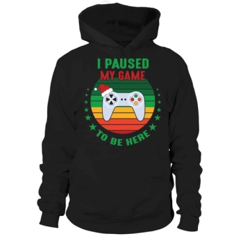 I stopped my game to be here Christmas Hoodies