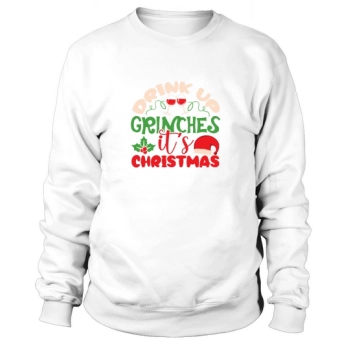 Drink Up Grinches His Christmas Sweatshirt