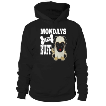 Back to School Funny Pug Dog Mondays are Ruff Hoodies