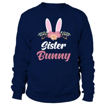 Easter Bunny Easter Bunny Sister Sweatshirt