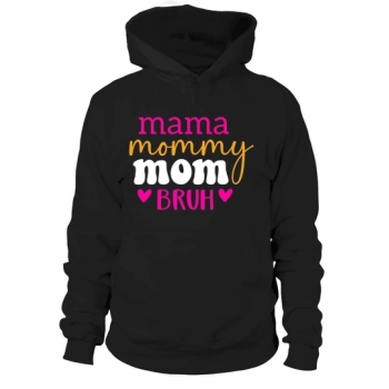 Mama Mommy Mom Bruh Hoodies