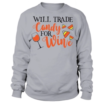 Will Trade Candy For Wine Sweatshirt