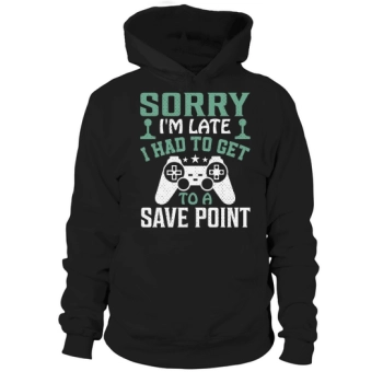 Sorry Im late, I had to get to a save point Hoodies