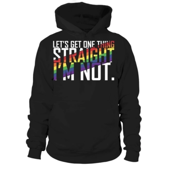 Lets Get One Thing Straight Hoodies