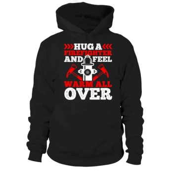 Hug a firefighter and feel warm all over 1 Hoodies