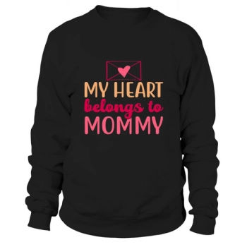 My Heart Belongs To Mommy Sweatshirt