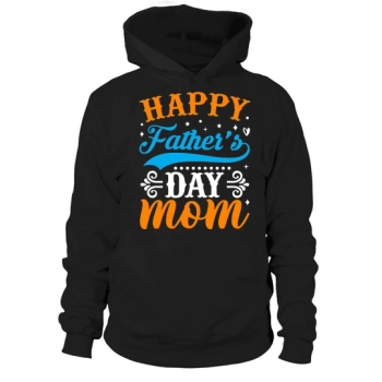 Happy Father's Day Mom Hoodies