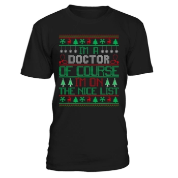 Im a doctor of course Im on the nice list Ugly Christmas