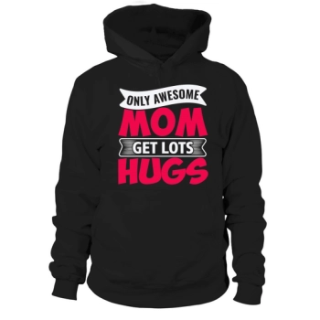 Only Great Moms Get Lots of HUGS Hoodies