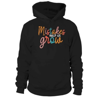 Mistakes Help Us Grow Back To School Motivational Hoodies