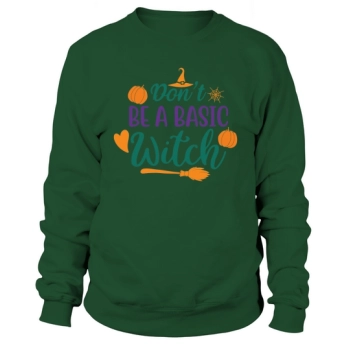 Dont Be A Basic Witch Halloween Tee Sweatshirt