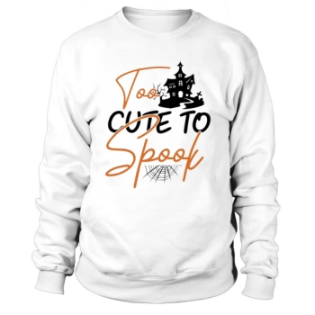 Too Cute to Scare Halloween Sweatshirt
