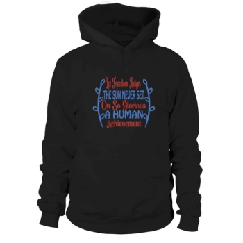 Let freedom reign, the sun has never set on such a glorious human achievement Hoodies