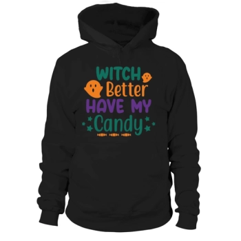 Witch Better Have My Candy for Halloween Party Hoodies