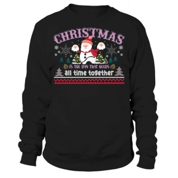 Christmas is the day that brings all time together Sweatshirt