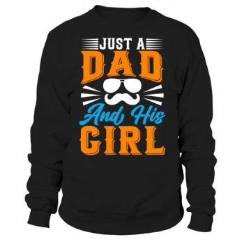 Just a dad and his girl Sweatshirt