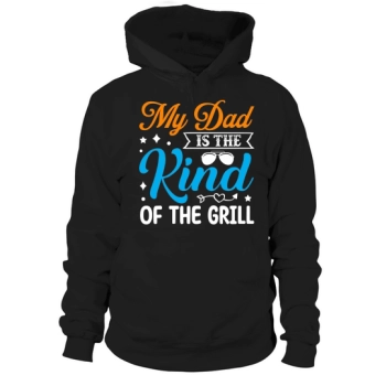 My Dad Is The Kind Of Grill Hoodies