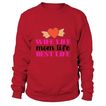 Woman Life Mom Life Best Life Sweatshirt