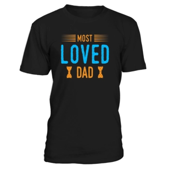 Fathers Day T Shirt Most Loved Dad