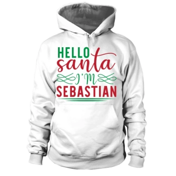 Hello Santa I Am Sebastian Hoodies