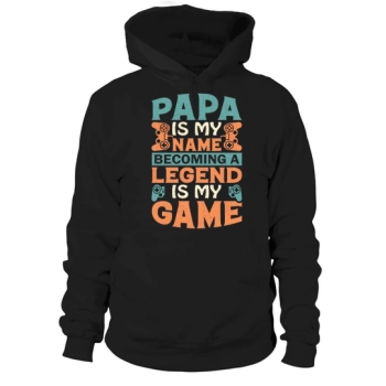 Dad is my name, becoming a legend is my game Hoodies