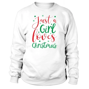Just A Girl Loves Christmas Sweatshirt