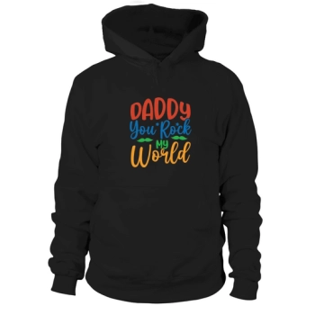 Daddy You Rock My World Hoodie