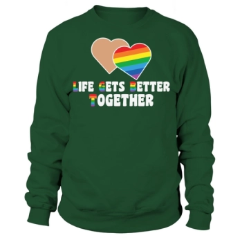 Life Gets Better Together Sweatshirt