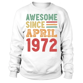 Awesome Since April 1972 50th Birthday Gift Sweatshirt