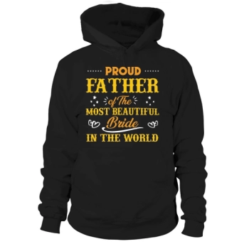 Proud father of the world's most beautiful bride Hoodies