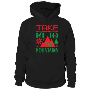 Take Me To The Mountains Christmas Hoodies