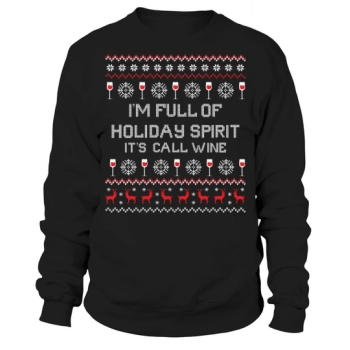 Im Full of Holiday Spirit Its Call Wine Christmas Sweatshirt