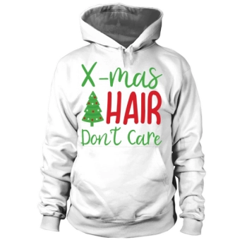 X mas Hair Dont Care Christmas Hoodies
