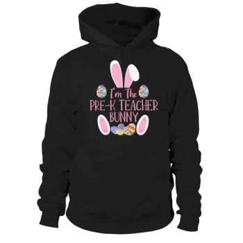 In The Pre-K Teacher Bunny Rabbit Easter Hoodies