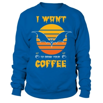 I Want To Drink Your Coffee Halloween Party Sweatshirt